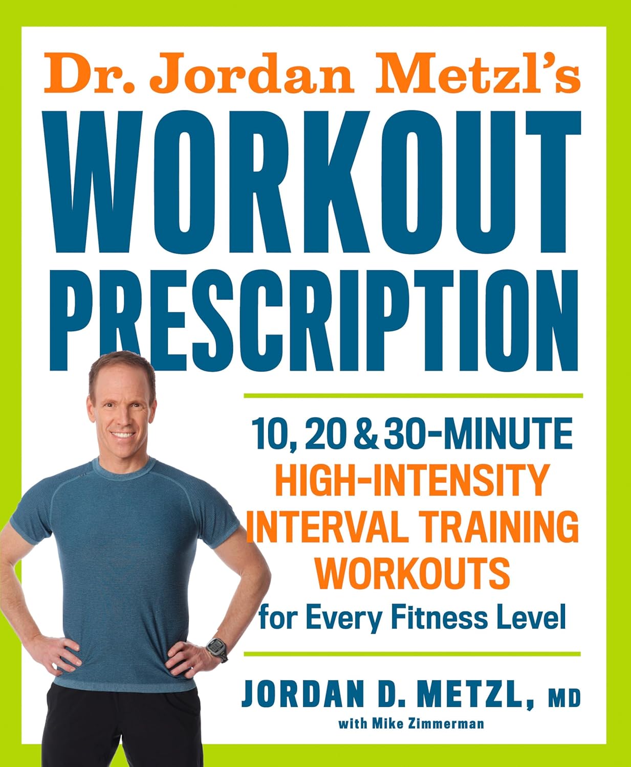 Dr. Jordan Metzl’s Workout Prescription: 10, 20 & 30-minute high-intensity interval training workouts for every fitness level