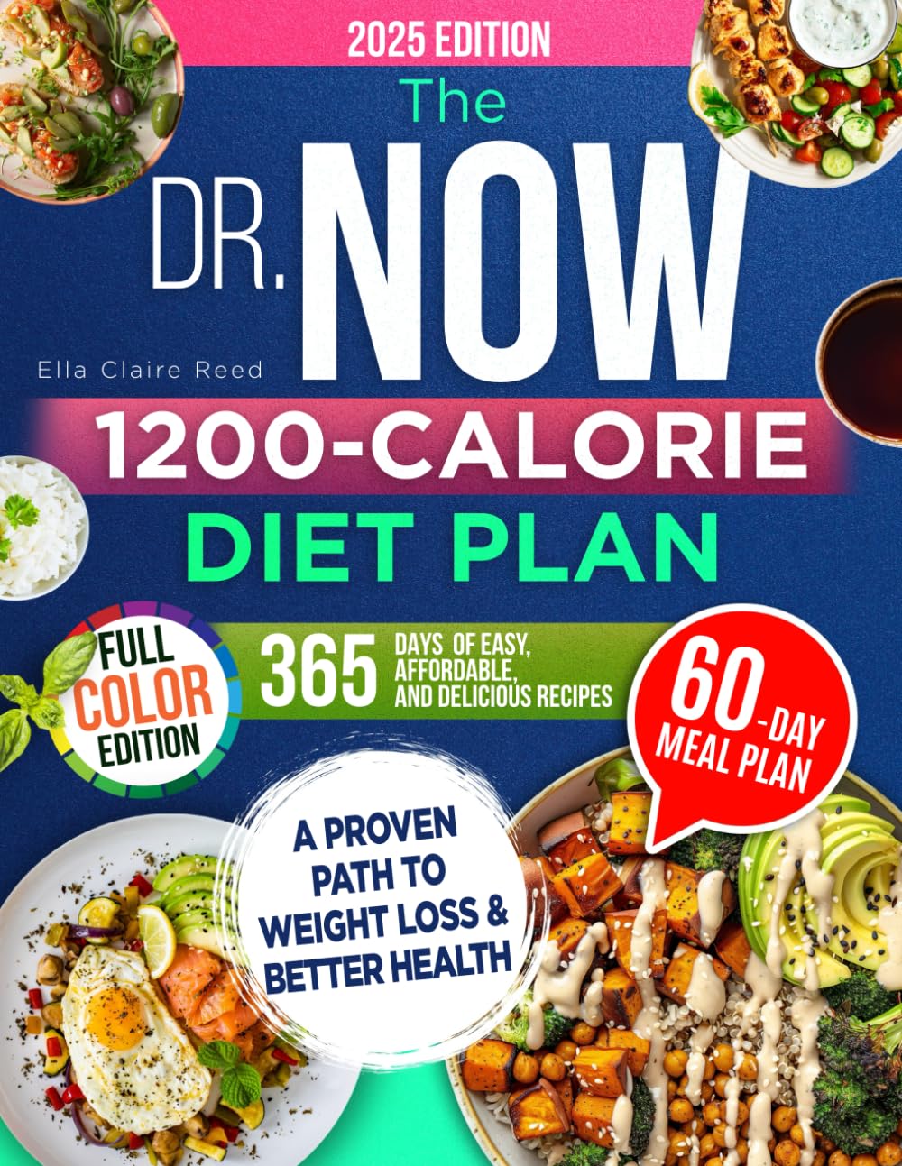 The Dr. Now 1200-Calorie Diet Plan: A Proven Path to Weight Loss and Better Health with Dr. Nowzaradan’s Balanced Meal Formula—365 Days of Easy, Affordable, and Delicious Recipes
