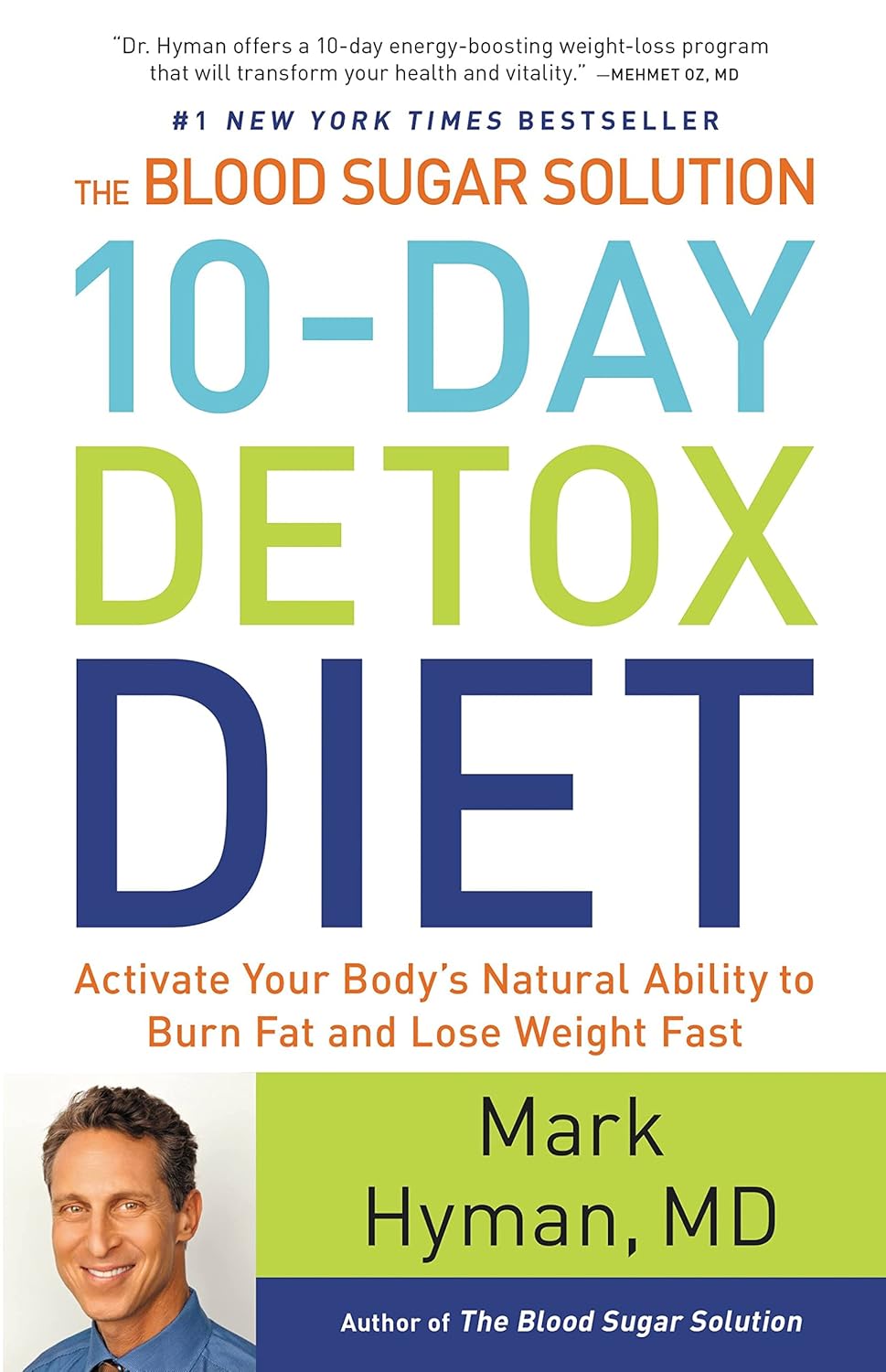 The Blood Sugar Solution 10-Day Detox Diet: Activate Your Body’s Natural Ability to Burn Fat and Lose Weight Fast (The Dr. Mark Hyman Library, 3)