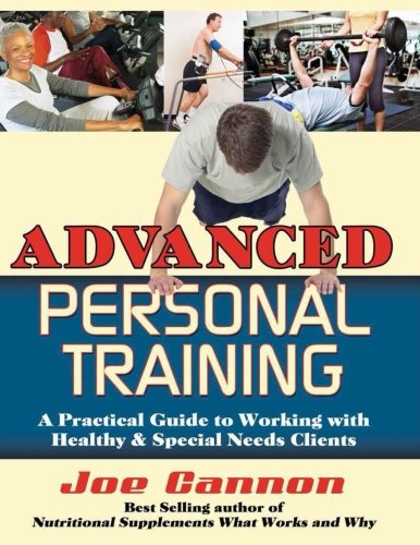 Advanced Personal Training: A Practical Guide to Working With Healthy and Special Needs Clients