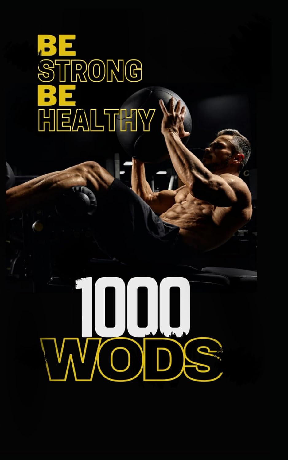 1000 WODS Crossfit: Exceeding Your Limits