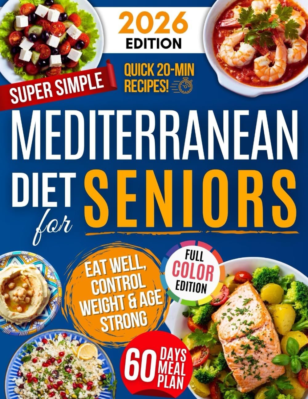 Super Simple Mediterranean Diet Cookbook for Seniors: Eat Healthy, Support Longevity & Control Weight — Your Complete Science-Backed Guide with Easy, Delicious Recipes Anyone Can Make!