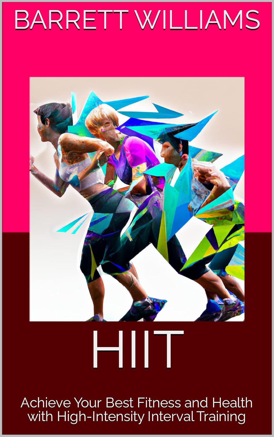 HIIT: Achieve Your Best Fitness and Health with High-Intensity Interval Training (Elevate: Unleashing Your Physical Potential)