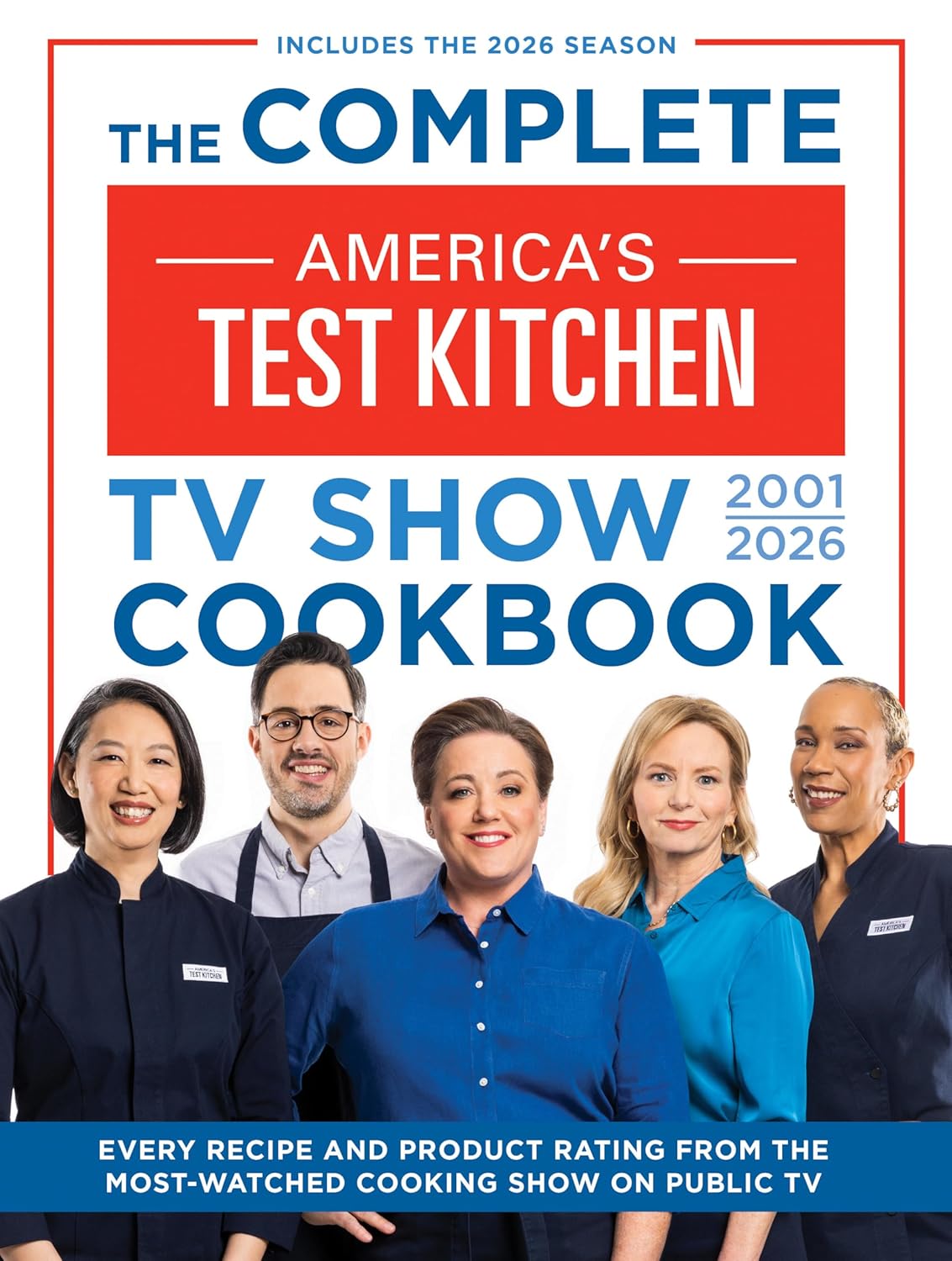 The Complete America’s Test Kitchen TV Show Cookbook 2001–2026: Every recipe and Product Rating from the Most-Watched Cooking Show on Public TVIncludes the 2026 Season