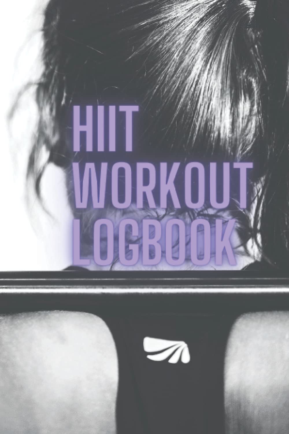 HIIT Workout Logbook for Women: Workout Tracker for High Intensity Interval Training