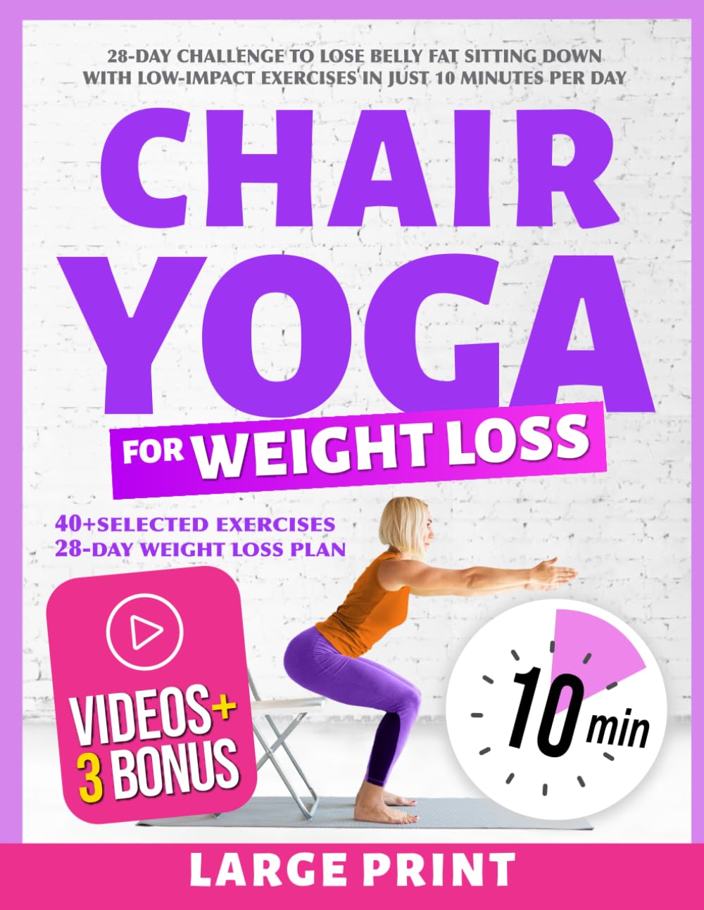Chair Yoga for Weight Loss: 28-Day Challenge to Lose Belly Fat Sitting Down with Low-Impact Exercises in Just 10 Minutes Per Day